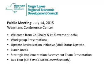 Public Meeting : July 14, 2015  Wegmans Conference Center  Welcome from Co-Chairs &amp; Lt.