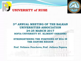 UNIVERSITY of RUSE 3 rd ANNUAL MEETING OF THE BALKAN  UNIVERSITIES ASSOCIATION  24-25 MARCH 2017