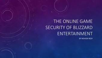 THE ONLINE GAME  SECURITY OF BLIZZARD  ENTERTAINMENT  BY MOHSIN RIZVI  WHAT IS BLIZZARD?  A