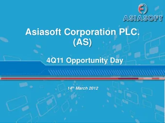 Asiasoft Corporation PLC. (AS)  4Q11 Opportunity Day 14 th March 2012 Disclaimer  The information
