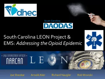 EMS: Addressing the Opioid Epidemic  Joe Shenkar           Arnold Alier           Richard Naugler