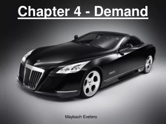 Chapter 4 - Demand  Maybach Exelero Section 1   Understanding Demand  Demand  The desire to