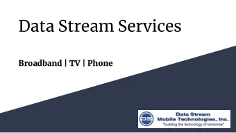 Data Stream Services  Broadband | TV | Phone  Our Rural Broadband Data Stream Mobile Technologies,