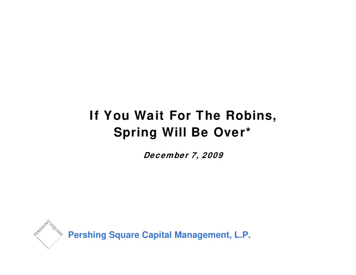 if you wait for the robins spring will be over