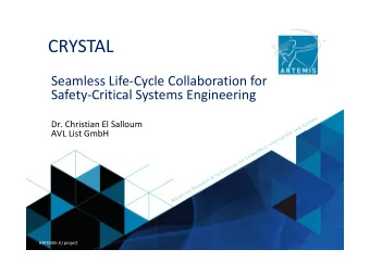 CRYSTAL  Seamless Life-Cycle Collaboration for  Safety-Critical Systems Engineering  Dr. Christian