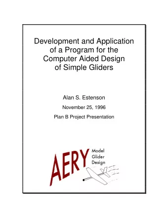 Development and Application  of a Program for the  Computer Aided Design  of Simple Gliders  Alan