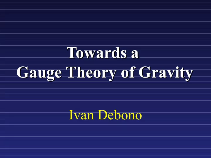 towards a towards a gauge theory of gravity gauge theory