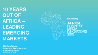 10 YEARS  OUT OF  AFRICA --  LEADING  EMERGING  MARKETS  Matthew Winkler  Editor-in-Chief  Emeritus