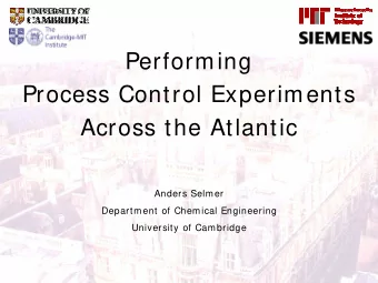 Performing  Process Control Experiments  Across the Atlantic  Anders Selmer  Department of Chemical