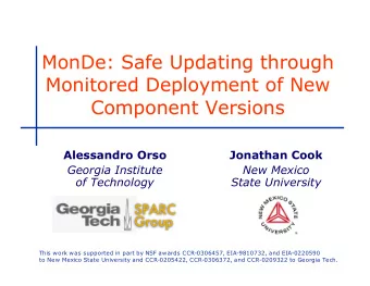 MonDe: Safe Updating through  Monitored Deployment of New  Component Versions  Alessandro Orso