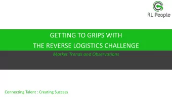 GETTING TO GRIPS WITH  THE REVERSE LOGISTICS CHALLENGE  Market Trends and Observations  Connecting