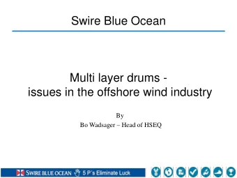 Swire Blue Ocean  Multi layer drums -  issues in the offshore wind industry  By  Bo Wadsager