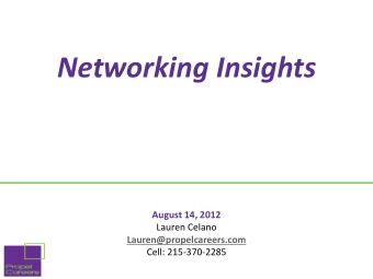 Networking Insights  August 14, 2012  Lauren Celano  Lauren@propelcareers.com  Cell: 215-370-2285