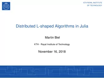 Distributed L-shaped Algorithms in Julia  Martin Biel  KTH - Royal Institute of Technology
