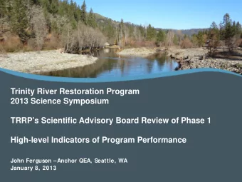 Trinity River Restoration Program  2013 Science Symposium  TRRPs Scientific Advisory Board