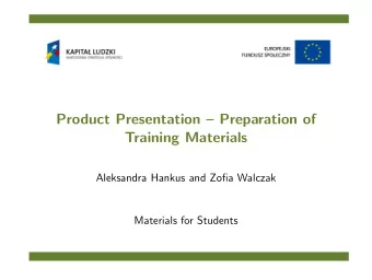 Product Presentation  Preparation of  Training Materials  Aleksandra Hankus and Zofia Walczak