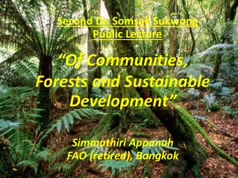 Of Communities,  Forests and Sustainable Development  Simmathiri Appanah FAO (retired),