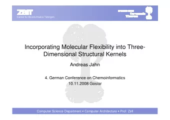 Incorporating Molecular Flexibility into Three-  Dimensional Structural Kernels  Andreas Jahn  4.