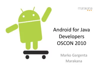Android  for  Java    Developers    OSCON  2010    Marko  Gargenta