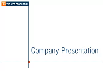 Company Presentation  Company Presentation  ABOUT US  Founded in 1998 The Web Production became in
