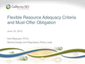 Flexible Resource Adequacy Criteria and Must-Offer Obligation  June 19, 2013  Karl Meeusen, Ph.D.
