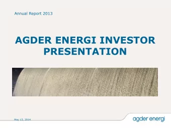 AGDER ENERGI INVESTOR  PRESENTATION  May 13, 2014  Agenda  Company overview  Strategy and