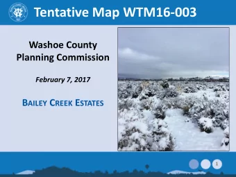 Tentative Map WTM16-003  Washoe County  Planning Commission  February 7, 2017 B AILEY C REEK E