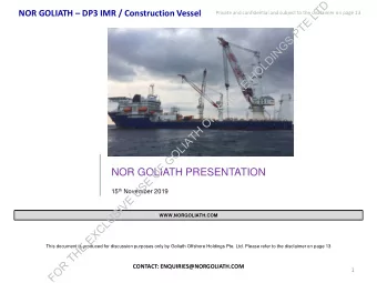 D  T  NOR GOLIATH  DP3 IMR / Construction Vessel  L  Private and confidential and subject to the