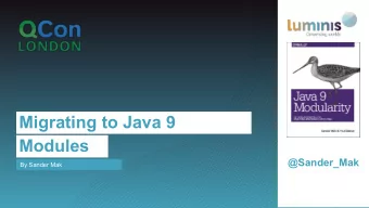Migrating to Java 9  Modules  @Sander_Mak  By Sander Mak  Migrating to Java 9  Java 8  java -cp ..