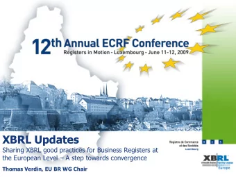 XBRL Updates  Sharing XBRL good practices for Business Registers at the European Level  A step