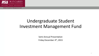 Undergraduate Student  Investment Management Fund  Semi-Annual Presentation Friday December 4 th ,