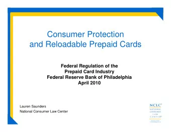 Consumer Protection  and Reloadable Prepaid Cards  Federal Regulation of the  Prepaid Card Industry