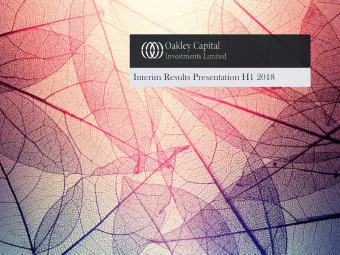 Interim Results Presentation H1 2018  0  Oakley  Oa  kley Capital  Capital Inves  Investm  tmen
