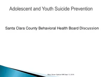 Santa Clara County Behavioral Health Board Discussion  Mary/Victor Ojakian BHB Sept 12 2016  Data