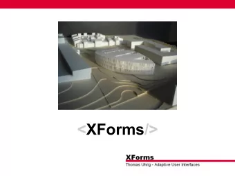 &lt;XForms/&gt;  Agenda  1.  What's XForms?  2. A Demo with FormFaces  3.  Advantages &amp;