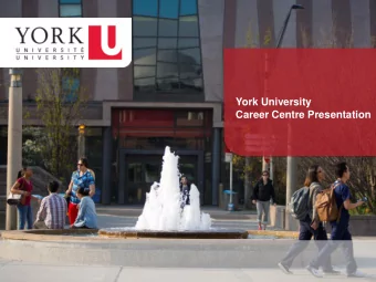 York University  Career Centre Presentation  careers.yorku.ca  Division of Students  PARTNERS IN