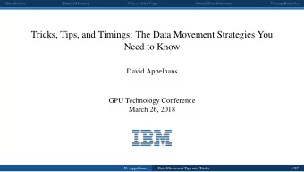 Tricks, Tips, and Timings: The Data Movement Strategies You  Need to Know  David Appelhans  GPU