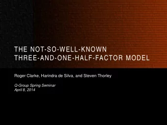 THE NOT-SO-WELL-KNOWN THREE-AND-ONE-HALF-FACTOR MODEL  Roger Clarke, Harindra de Silva, and Steven