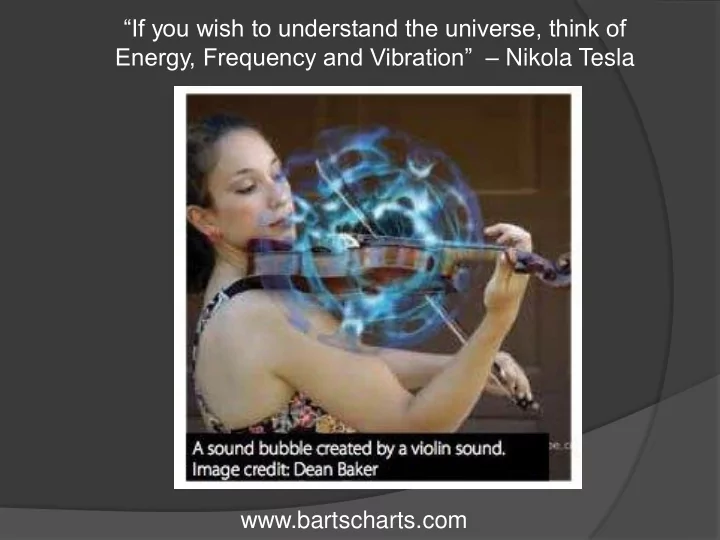 if you wish to understand the universe think of energy