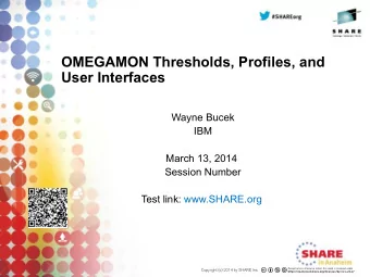 OMEGAMON Thresholds, Profiles, and  User Interfaces  Wayne Bucek  IBM  March 13, 2014  Session