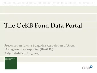 The OeKB Fund Data Portal  Presentation for the Bulgarian Association of Asset  Management