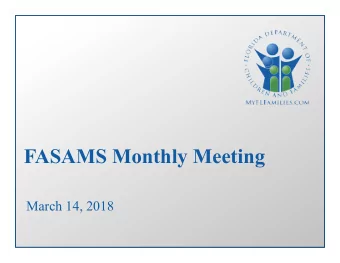 FASAMS Monthly Meeting  March 14, 2018  Presenters  Adam Wasserman  DCF Project Sponsor