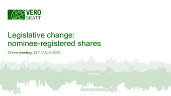 Legislative change:  nominee-registered shares Online meeting, 22 th of April 2020  Agenda  The