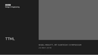 TTML TTML  NIGEL MEGITT, IRT SUBTECH1 SYMPOSIUM 24 MAY 2018  TTML  2  WHAT IS TTML? TTML stands for