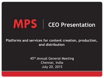 CEO Presentation  Platforms and services for content creation, production,  and distribution 45 th