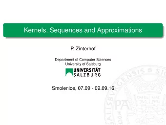 Kernels, Sequences and Approximations  P  . Zinterhof  Department of Computer Sciences  University