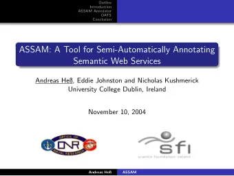 ASSAM: A Tool for Semi-Automatically Annotating  Semantic Web Services  Andreas He, Eddie