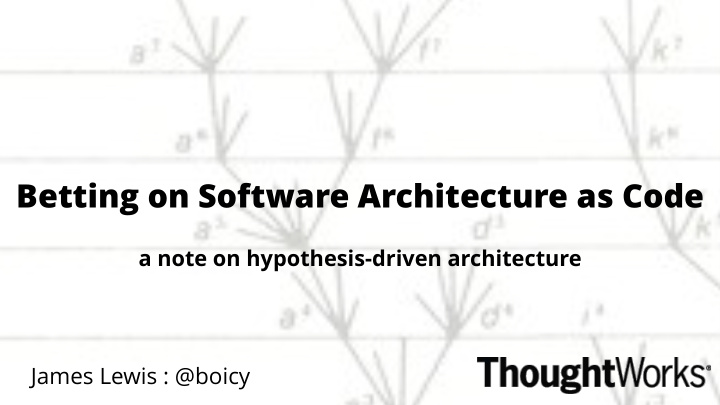betting on software architecture as code