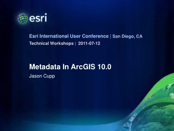 Metadata In ArcGIS 10.0  Jason Cupp  Whats New In ArcGIS 10.0  New Metadata Editor for
