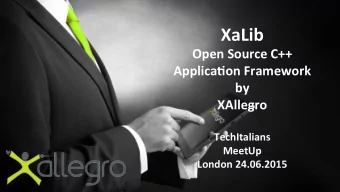 XaLib    Open  Source  C++    Applica4on  Framework    by    XAllegro